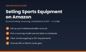 Amazon seller guide checklist: sports equipment account setup, sourcing, brand ungating, and FBA vs FBM shipping.